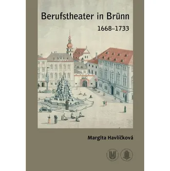 Kniha Berufstheater in Brünn 1668–1733 - Margita Havlíčková (E-Kniha)