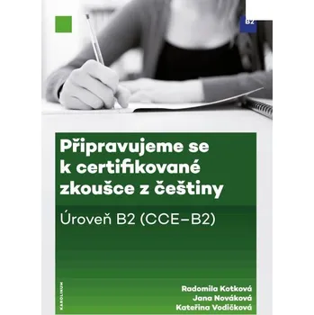 Kniha Připravujeme se k certifikované zkoušce z češtiny - Radomila Kotková, Jana Nováková, Kateřina Vodičková (E-Kniha)
