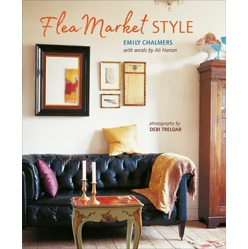 Flea Market Style - Emily Chalmers, Ali Hanan