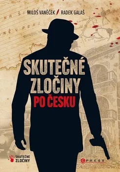 Kniha Skutečné zločiny po česku - Radek Galaš, Miloš Vaněček (2023) [E-kniha]