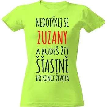 Dámské tričko Tričko s potiskem Nedotýkej se ... a budeš žít šaťstně do konce života dámské