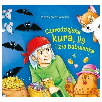 Pohádka Czarodziejska kura, lis i zła babuleńka - Marek Wnukowski