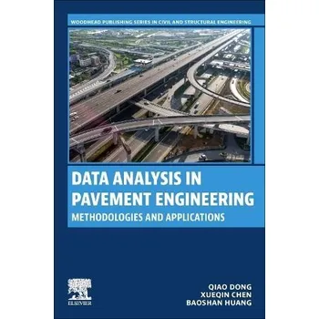Cizojazyčná kniha Data Analysis in Pavement Engineering - Dong, Qiao (Southeast University, Department of Roadway Engineering, School of Transportation, Nanjing, Jiangsu, China) a Chen, Xueqin (Nanjing University of Science and Technology, Department of Civil Engineering,