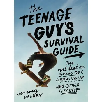 The Teenage Guy's Survival Guide (Revised) - Jeremy Daldry