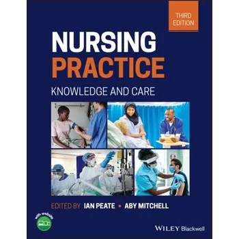 Nursing Practice - Knowledge and Care 3rd Edition - Nair Muralitharan, Peate Ian,