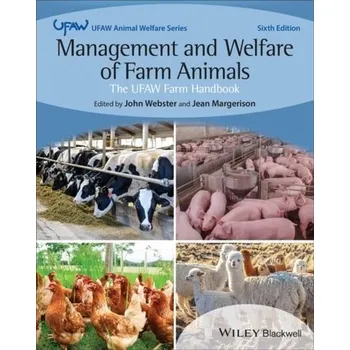 Management and Welfare of Farm Animals: The UFAW F arm Handbook Sixth Edition - K. Webster