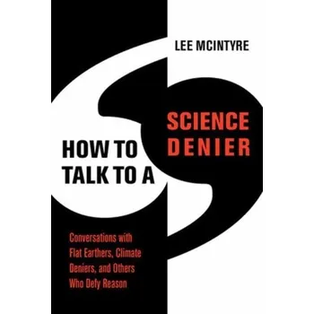 Kniha How to Talk to a Science Denier - McIntyre, Lee C. [EN] (2022, Brožovaná, MIT Press Ltd)