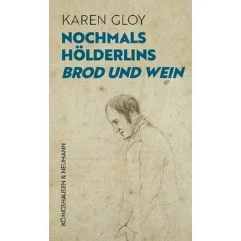 Nochmals Hölderlins ,Brod und Wein' - Gloy, Karen