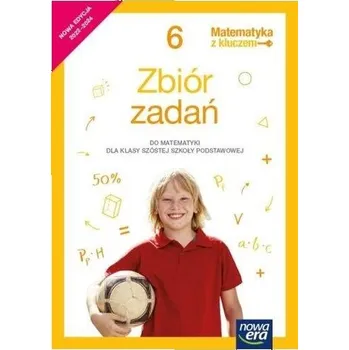 Přírodní věda Matematyka SP 6 Mat. z kluczem Zbiór zad. 2022 NE - praca zbiorowa
