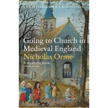 Cestování Going to Church in Medieval England - Orme, Nicholas [EN] (2022, Brožovaná / brožovaná, Yale University Press)