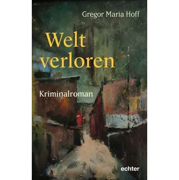 Welt verloren - Hoff, Gregor Maria