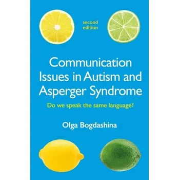 Communication Issues in Autism and Asperger Syndrome, Second Edition - Olga Bogdashina