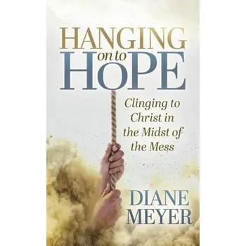 Hanging onto Hope - Meyer, Diane