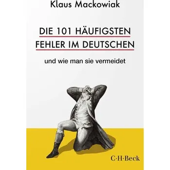 Die 101 häufigsten Fehler im Deutschen - Mackowiak, Klaus [DE] (2022, Brožovaná, Beck C. H.)