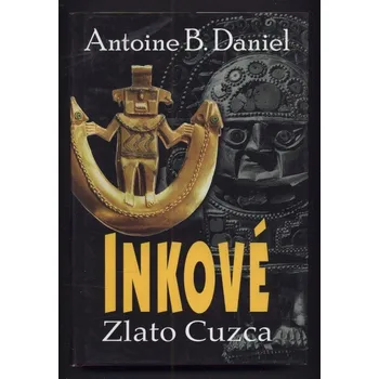 Česká hudba Daniel, Antoine B. - Inkové: Zlato Cuzca