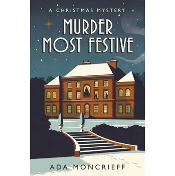 Murder Most Festive - Moncrieff, Ada