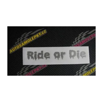 Polep vozidla SAMOLEPKA Ride or Die (10 - červená) NA AUTO, NÁLEPKA, FÓLIE, POLEP, TUNING, VLASTNÍ TEXT, TISK, AUTOSAMOLEPKY.cz, POLEPY, OBRÁZEK, LOGO, SAMOLEPKY