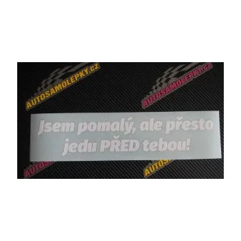 Polep vozidla SAMOLEPKA Jsem pomalý, ale přesto jedu PŘED tebou! (10 - červená) NA AUTO, NÁLEPKA, FÓLIE, POLEP, TUNING, VLASTNÍ TEXT, TISK, AUTOSAMOLEPKY.cz, POLEPY, OBRÁZEK, LOGO, SAMOLEPKY