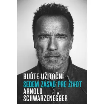 Buďte užitoční: Sedem zásad pre život -…