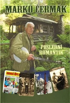 Literární biografie Poslední romantik - Marko Čermák (2024, pevná)