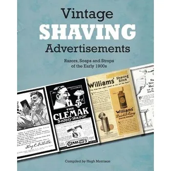 Kniha Vintage Shaving Advertisements: Razors, Soaps and Strops of the Early 1900s – Hugh Morrison (EN)