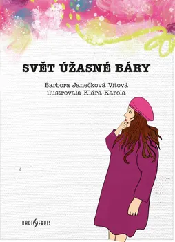 Literární biografie Svět úžasné Báry - Barbora Janečková Vítová (2023, pevná)