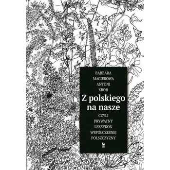 Encyklopedie Z polskiego na nasze, czyli prywatny leksykon... - Barbara Magierowa, Antoni Kroh