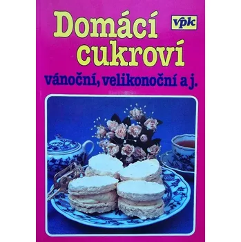 Domácí cukroví vánoční, velikonoční aj. - Libuše Vlachová
