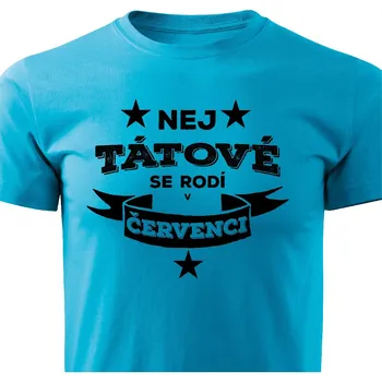 Pánská móda Pánské tričko Nej tátové se rodí v červenci Barva: Tyrkysová, Velikost: S