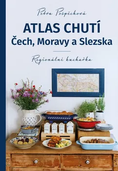 Atlas chutí Čech, Moravy a Slezska: Regionální kuchařka - Petra Pospěchová (2023, pevná)