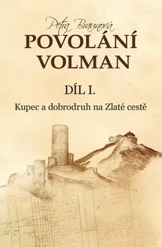 Povolání Volman díl 1.: Kupec a dobrodruh na Zlaté cestě - Petra Braunová (2023, pevná)