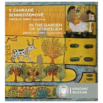 Literární biografie Národní muzeum V zahradě Sennedžemově / In the Garden of Sennedjem