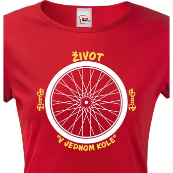 Dámské tričko Dámské tričko pro cyklisty Život v jednom kole, Barva Červená, Velikost XS, Canvas Dámské tričko s krátkým rukávem Bezvatriko.cz 0213