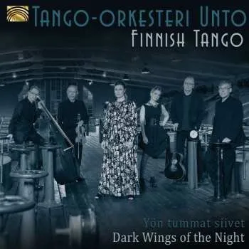 Zahraniční hudba CD Tango-orkesteri Unto: Finnish Tango - Yön Tummat Siivet = Dark Wings Of The Night 2015