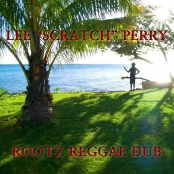 Zahraniční hudba CD Lee Perry: Rootz Reggae Dub 2019