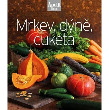 Mrkev, dýně, cuketa: Edice Apetit - Apetit (2023, vázaná)