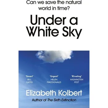 Příroda Under a White Sky - Kolbert, Elizabeth [EN] (2022, Soft, Vintage Publishing)