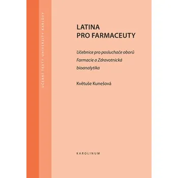 Latina pro farmaceuty Učebnice pro posluchače oborů Farmacie a Zdravotnická bioanalytika 5 vydání - Kunešová Květuše