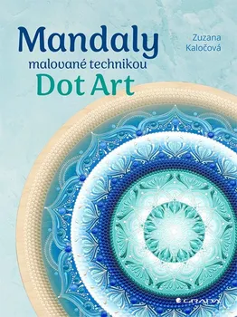 Umění Mandaly malované technikou Dot Art - Zuzana Kaločová (2023, pevná)