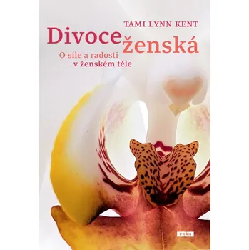 Divoce ženská - Tami Lynn Kent (2023, pevná)