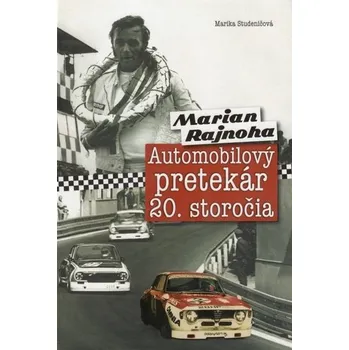 Marian Rajnoha - Automobilový pretekár 20. storočia - Studeničová Marika