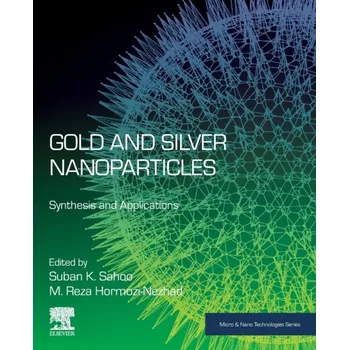 Cizojazyčná kniha Gold and Silver Nanoparticles, Synthesis and Applications - Sahoo and Hormozi-Nezhad