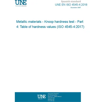 UNE EN ISO 4545-4:2018 Metallic materials - Knoop hardness test - Part 4: Table of hardness values (ISO 4545-4:2017) Španělsky Tisk