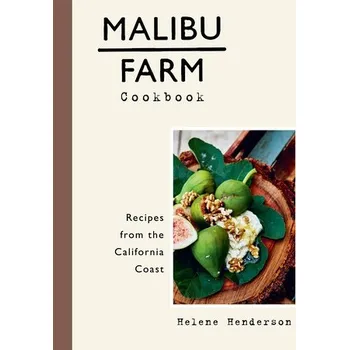 Malibu Farm Cookbook - Henderson, Helene