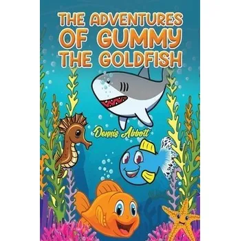 Cizojazyčná kniha Adventures of Gummy the Goldfish - Abbott, Dennis