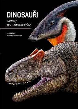 Encyklopedie Dinosauři: Portréty ze ztraceného světa - Riley Black (2023, pevná)