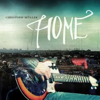 Zahraniční hudba CD Christoph Müller: Home 2013