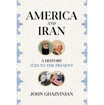 Cizojazyčná kniha America and Iran - Ghazvinian, John