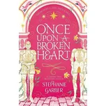 Once Upon a Broken Heart - Stephanie…