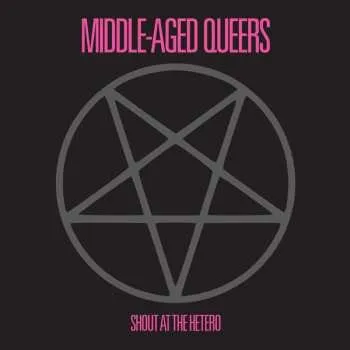 Zahraniční hudba LP Middle-Aged Queers: Shout At The Hetero 2023